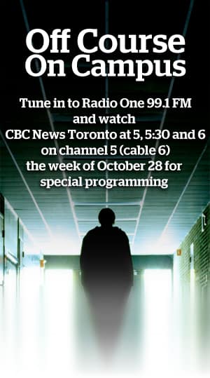Off Course On Campus: Tune in to Radio One 99.1 FM and watch CBC News Toronto at 5, 5:30 and 6 on channel 5 (cable 6) the week of October 28th for our special programming